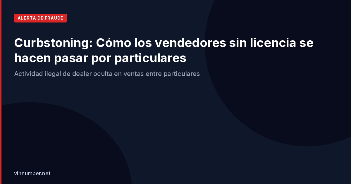 Curbstoning: Cómo los vendedores sin licencia se hacen pasar por particulares
