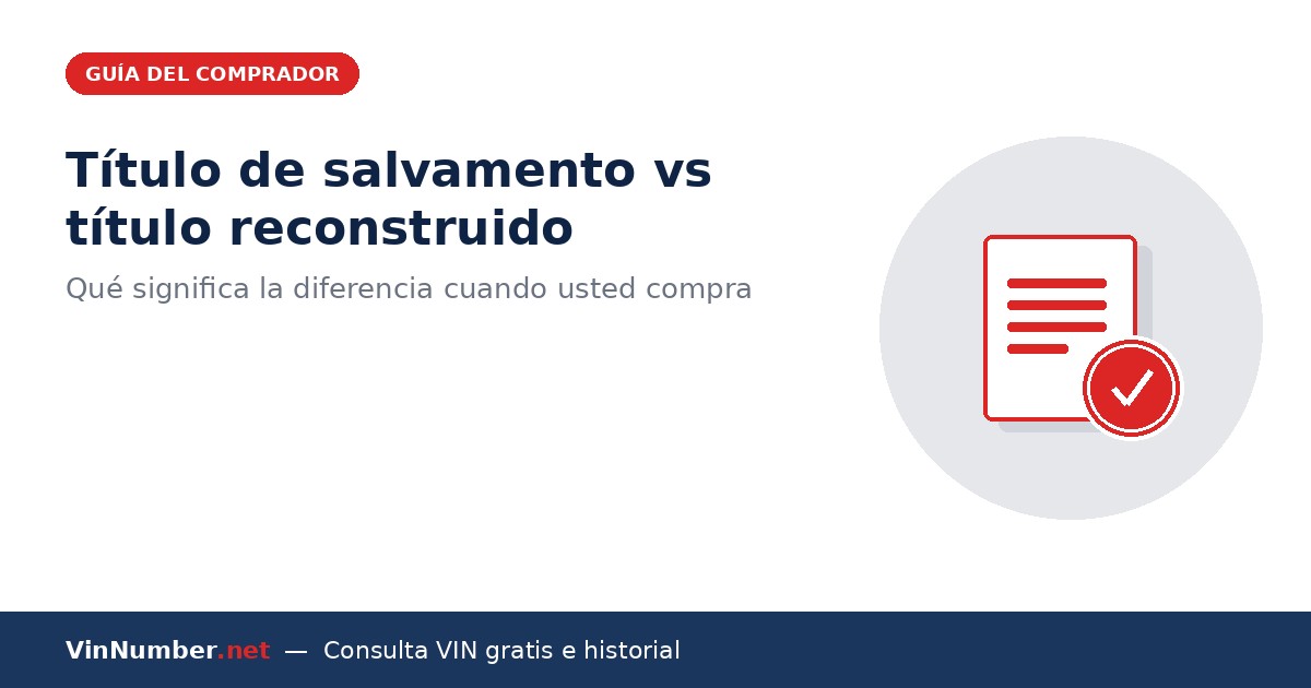Título de salvamento frente a título reconstruido para compradores